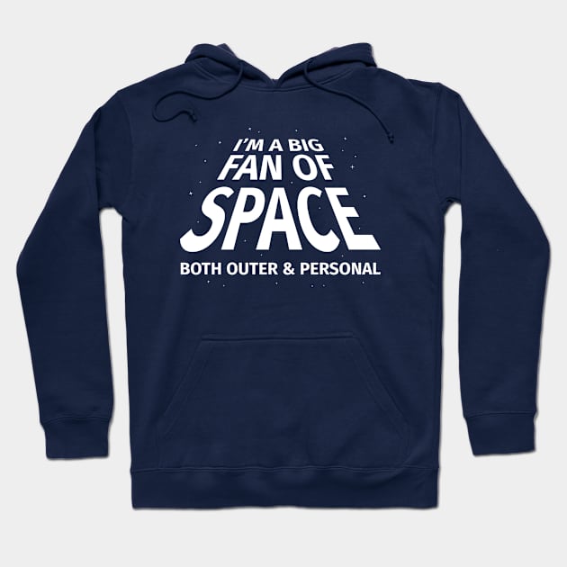 Big Fan of Space Both Outer and Personal Hoodie by creativecurly